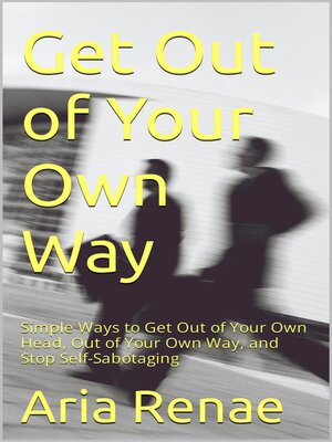 cover image of Get Out of Your Own Way